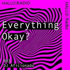Everything Okay? - 003 - DJ Aficionado - 05/08/22