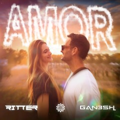 Ritter, Gan3sh - Amor ★OUT NOW★