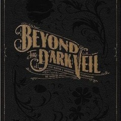 READ DOWNLOAD$! Beyond the Dark Veil: Post Mortem & Mourning Photography from The Thanatos Archive (