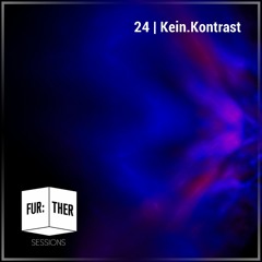Fur:ther Sessions | 024 | Kein.Kontrast