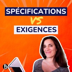Spécifications vs. Exigences : Tuto « Glossaire de la BA »