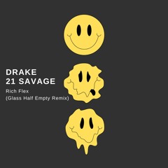 Drake, 21 Savage - Rich Flex (Glass Half Empty Remix)