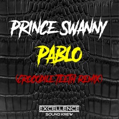 Prince Swanny - Pablo (Crocodile Teeth Remix)