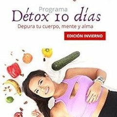 Get KINDLE 📋 Programa Détox 10 días: Depura tu cuerpo, mente y alma (Spanish Edition