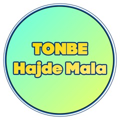 Tonbe - Hajde Mala