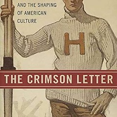 GET EPUB KINDLE PDF EBOOK The Crimson Letter: Harvard, Homosexuality, and the Shaping of American Cu