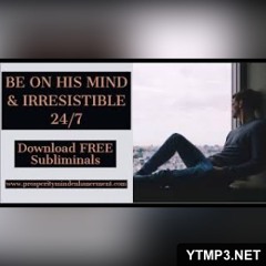Be irresistibly On His Mind 24/7 Subliminal Affirmations Audio