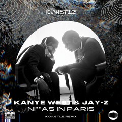 JAY-Z & Kanye West - Ni**as In Paris (Koastle Flip)