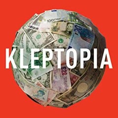 [ACCESS] EBOOK 📥 Kleptopia: How Dirty Money Is Conquering the World by Tom Burgis EB