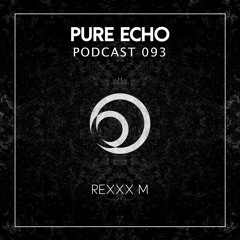 Pure Echo Podcast #093 - Rexxx M