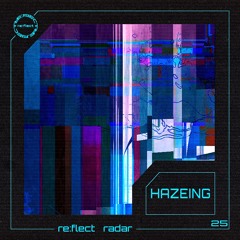 re:flect radar 25: HAZEING