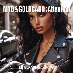 Myo & GoldCard - Attention (Original Mix)