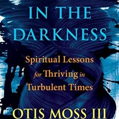 GET EBOOK 📬 Dancing in the Darkness: Spiritual Lessons for Thriving in Turbulent Tim