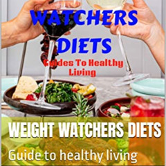 [GET] PDF 💝 Weight watchers diets: Guide to healthy living by  JIMMY  JAY [EBOOK EPU