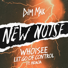 WHOiSEE - Let Go Of Control (feat. Akacia)