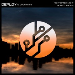 PREMIERE: Deploy Ft Dylan Wilde 'Night After Night'  [DTM Recordings]