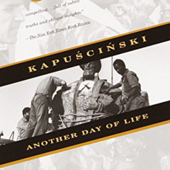 [GET] PDF 💖 Another Day of Life by  Ryszard Kapuscinski,William R. Brand,Katarzyna M