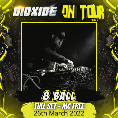 8 Ball - Dioxide On Tour 26/3/22