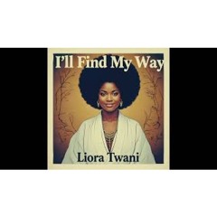 Liora Twani - I'll Find My Way