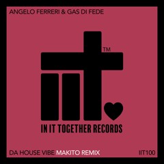 Angelo Ferreri, Gas Di Fede, Makito - Da House Vibe (Makito Remix)