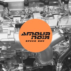 Amour Noir - Speed Bay (Original Mix)