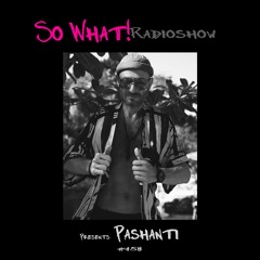So What Radioshow 458/Pashanti