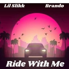Ride With Me X Slikk Ft Brando James
