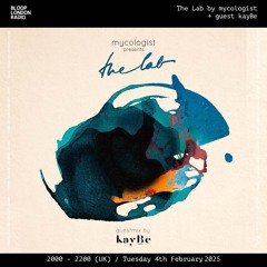 Mycologist Presents: The Lab w/ kayḆe - 04.02.25