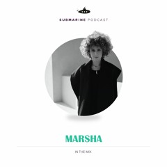 Submarine Podcast 095: Marsha in the mix