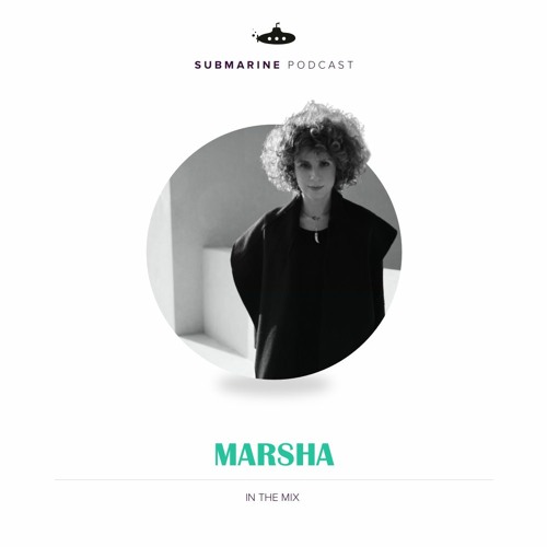 Submarine Podcast 095: Marsha in the mix