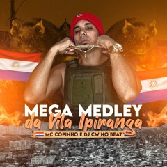 Mega Medley Da Vila Ipiranga Mc Copinho Dj Cw No Beat