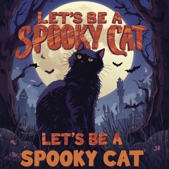 Lets Be A Spooky Cat  (Remix)