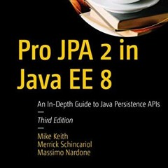 ✔️ [PDF] Download Pro JPA 2 in Java EE 8: An In-Depth Guide to Java Persistence APIs by  Mike Ke