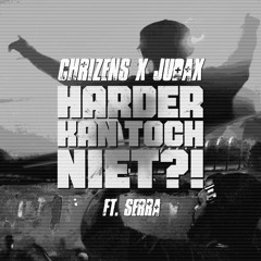 Chrizens x JudaX (ft. Serra) - Harder Kan Toch Niet?!
