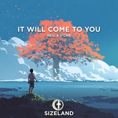 Neil. & V!crø - It Will Come To You