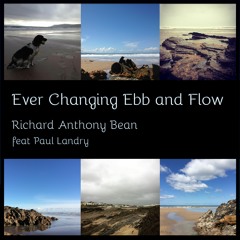 Ever Changing Ebb & Flow | Richard Anthony Bean ft. Paul Landry