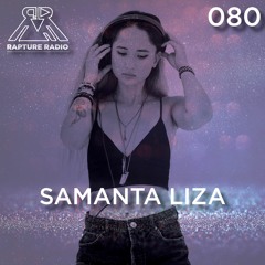 Rapture Radio 080 // Samanta Liza