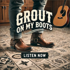 Grout On My Boots