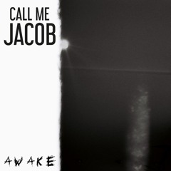Call Me Jacob - AWAKE