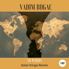 Vadim Bogac - No Words - (Solar Kings Remix)