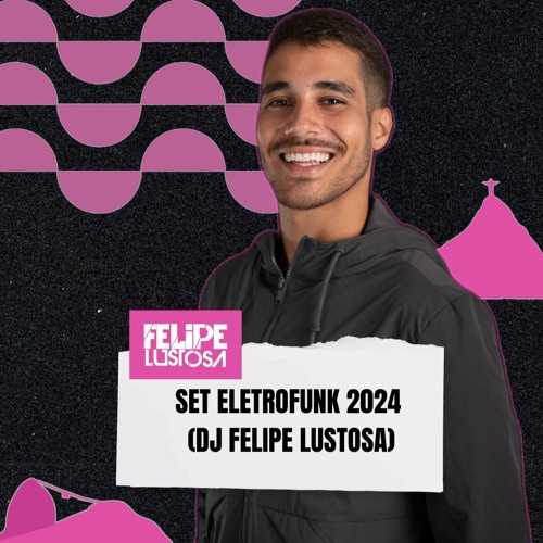 SET ELETROFUNK 2024 (DJ FELIPE LUSTOSA)