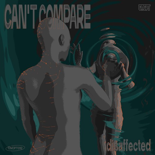 CNCPT012 - Disaffected - Can't Compare EP [OUT NOW]