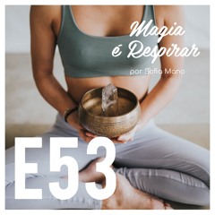 E53 A magia dá tempo ao tempo e a medicina desta lua cheia com o apoio da maravilhosa Ana Tavares