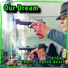 Our Dream  (Empire Legend Beats)