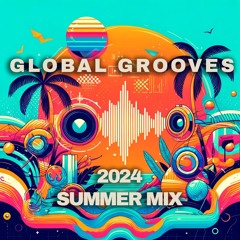 Global Grooves -  2024 Summer Mix