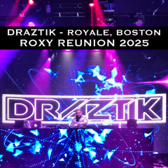 Draztik - Live @ Roxy Reunion (Royale, Boston 2025)