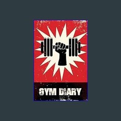 [PDF] eBOOK Read 📚 Gym Diary: Training Log, Sets, Reps and Done! Full Pdf