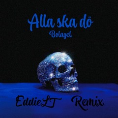 Bolaget - Alla ska dö (EddieLT Remix) (FREE DOWNLOAD)