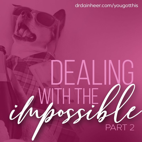 You Got This: Impossible or Possibility?