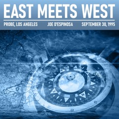 East Meets West . Probe . Los Angeles . September 30, 1995 . Joe D'Espinosa